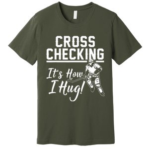 Cross Checking Its How I Hug Premium T-Shirt