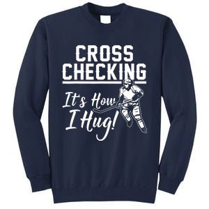 Cross Checking Its How I Hug Tall Sweatshirt