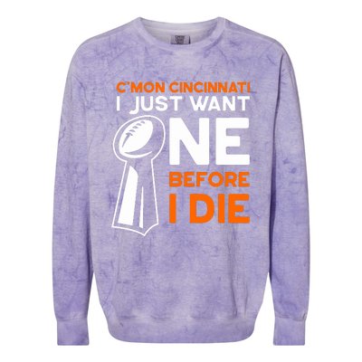 CMon Cincinnati I Just Want Ne Before I Die Colorblast Crewneck Sweatshirt