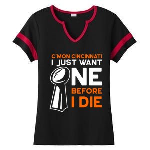 CMon Cincinnati I Just Want Ne Before I Die Ladies Halftime Notch Neck Tee