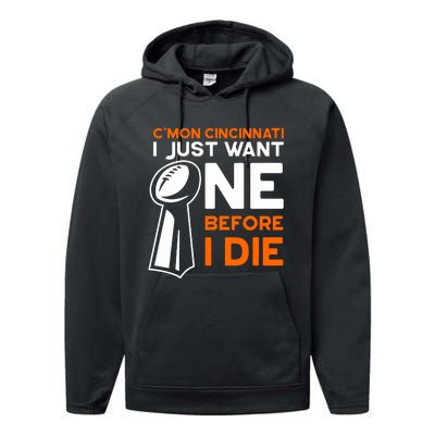 CMon Cincinnati I Just Want Ne Before I Die Performance Fleece Hoodie