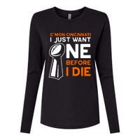 CMon Cincinnati I Just Want Ne Before I Die Womens Cotton Relaxed Long Sleeve T-Shirt