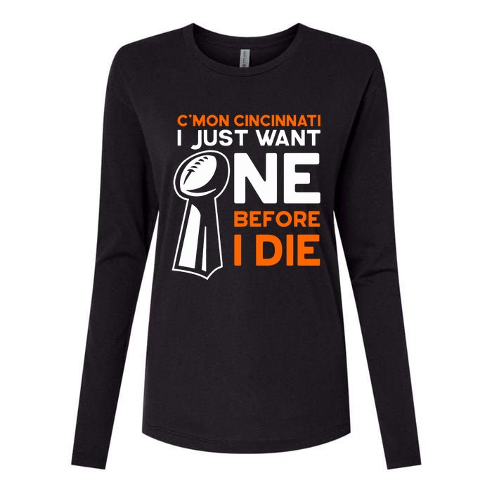 CMon Cincinnati I Just Want Ne Before I Die Womens Cotton Relaxed Long Sleeve T-Shirt