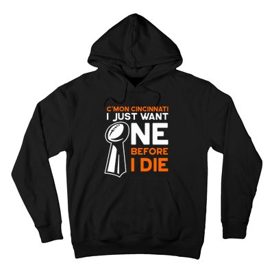 CMon Cincinnati I Just Want Ne Before I Die Hoodie