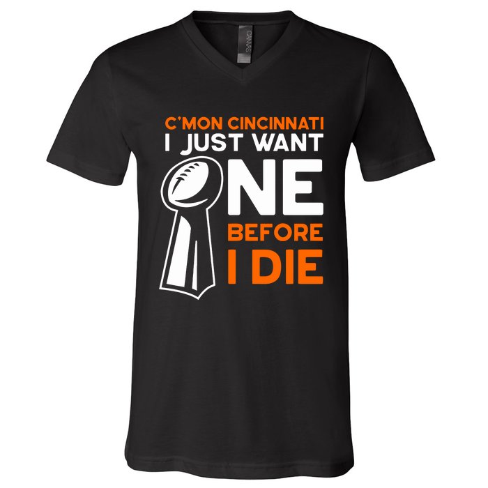 CMon Cincinnati I Just Want Ne Before I Die V-Neck T-Shirt