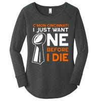 CMon Cincinnati I Just Want Ne Before I Die Women's Perfect Tri Tunic Long Sleeve Shirt