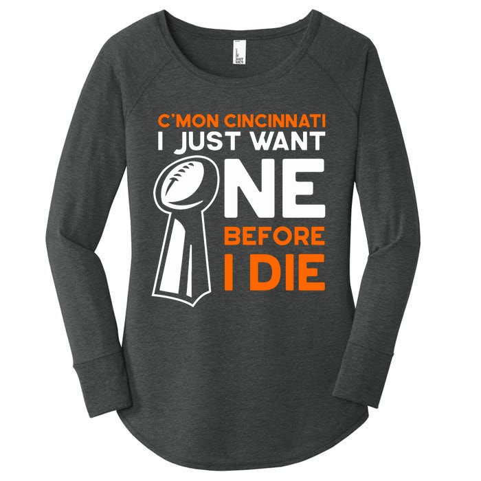 CMon Cincinnati I Just Want Ne Before I Die Women's Perfect Tri Tunic Long Sleeve Shirt