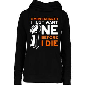 CMon Cincinnati I Just Want Ne Before I Die Womens Funnel Neck Pullover Hood