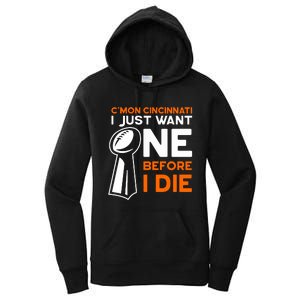 CMon Cincinnati I Just Want Ne Before I Die Women's Pullover Hoodie