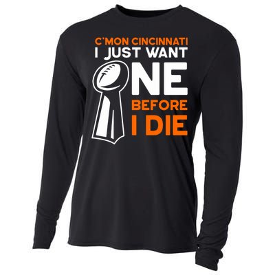 CMon Cincinnati I Just Want Ne Before I Die Cooling Performance Long Sleeve Crew