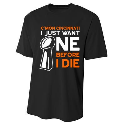 CMon Cincinnati I Just Want Ne Before I Die Performance Sprint T-Shirt