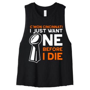 CMon Cincinnati I Just Want Ne Before I Die Women's Racerback Cropped Tank