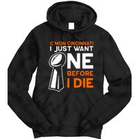 CMon Cincinnati I Just Want Ne Before I Die Tie Dye Hoodie