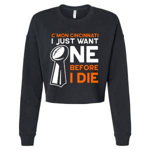 CMon Cincinnati I Just Want Ne Before I Die Cropped Pullover Crew