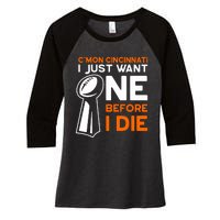 CMon Cincinnati I Just Want Ne Before I Die Women's Tri-Blend 3/4-Sleeve Raglan Shirt