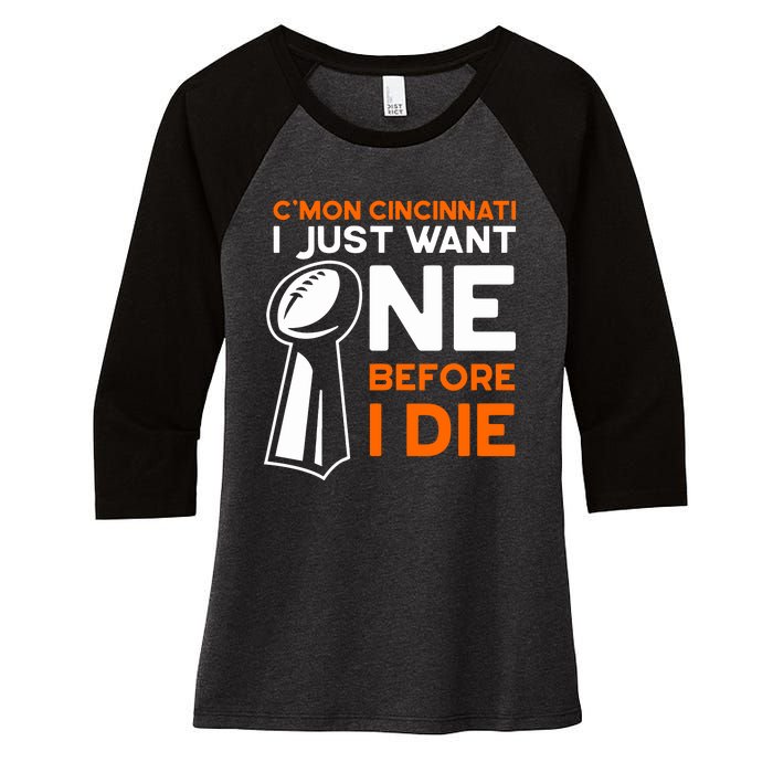 CMon Cincinnati I Just Want Ne Before I Die Women's Tri-Blend 3/4-Sleeve Raglan Shirt