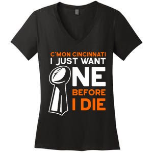 CMon Cincinnati I Just Want Ne Before I Die Women's V-Neck T-Shirt