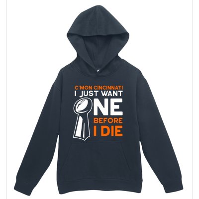 CMon Cincinnati I Just Want Ne Before I Die Urban Pullover Hoodie