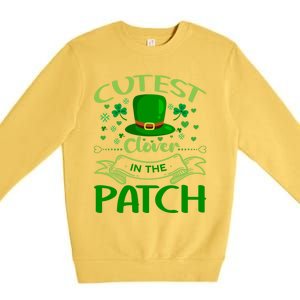 Cutest Clover In The Patch Funny St Patricks Day Funny Gift Premium Crewneck Sweatshirt