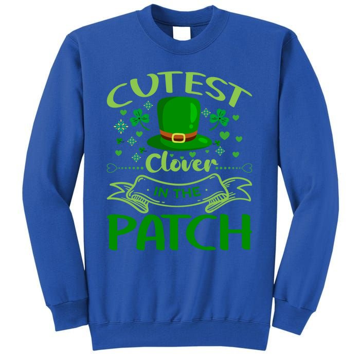 Cutest Clover In The Patch Funny St Patricks Day Funny Gift Tall Sweatshirt