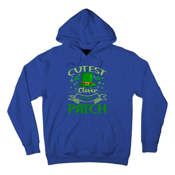 Cutest Clover In The Patch Funny St Patricks Day Funny Gift Tall Hoodie