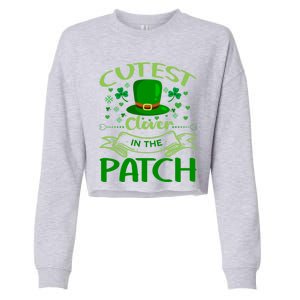 Cutest Clover In The Patch Funny St Patricks Day Funny Gift Cropped Pullover Crew