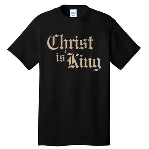 Christian Christ Is King Jesus Christ Catholic Religious Tall T-Shirt