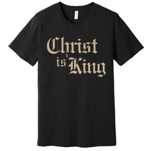 Christian Christ Is King Jesus Christ Catholic Religious Premium T-Shirt