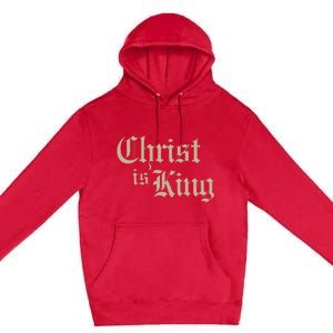 Christian Christ Is King Jesus Christ Catholic Religious Premium Pullover Hoodie