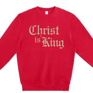 Christian Christ Is King Jesus Christ Catholic Religious Premium Crewneck Sweatshirt