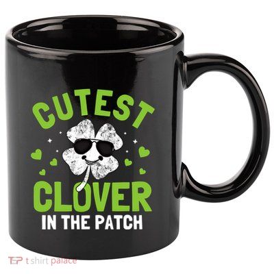 Cutest Clover In The Patch St Patricks Day Gift 11oz C Handle Ceramic Mug