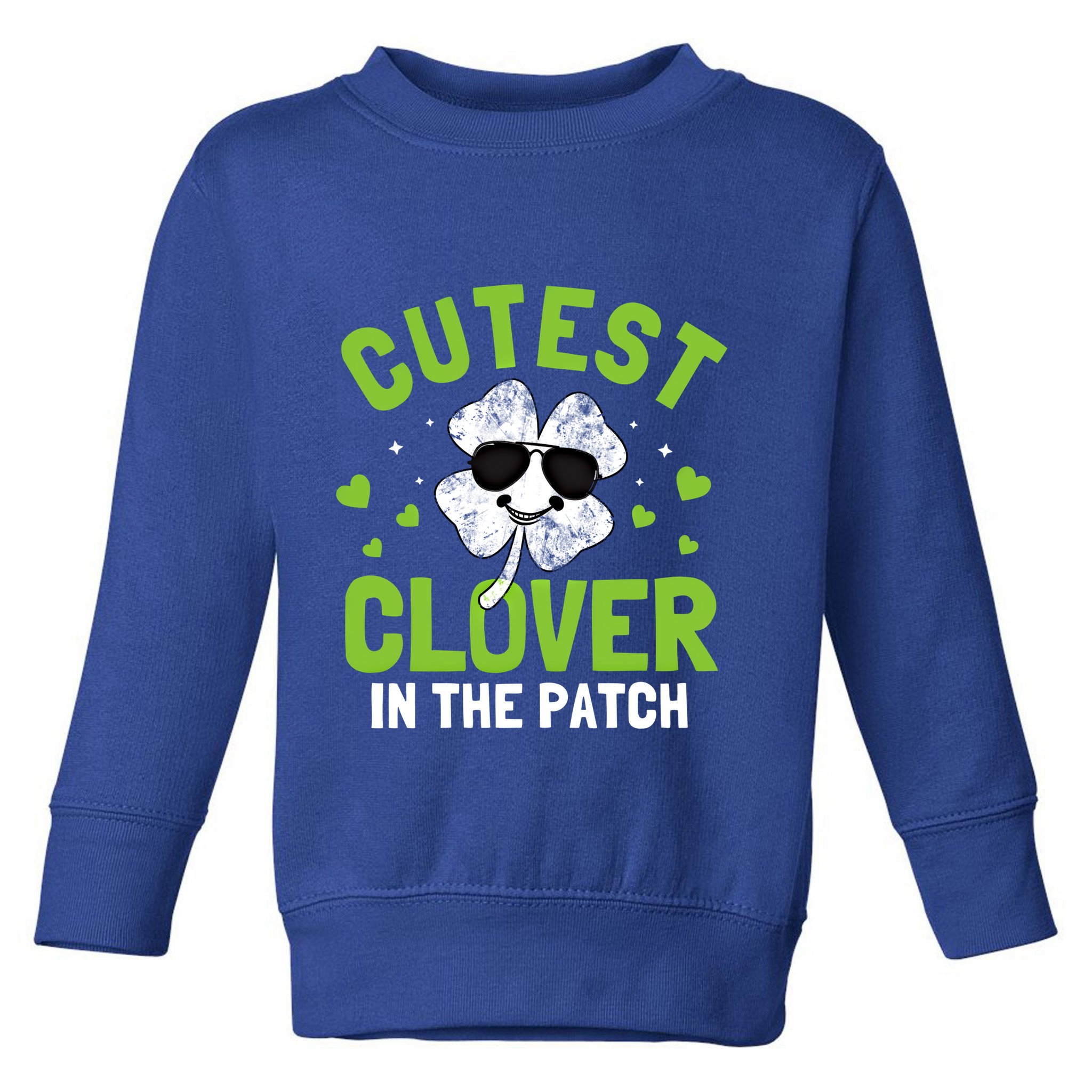 Cutest Clover In The Patch St Patricks Day Gift Toddler Sweatshirt