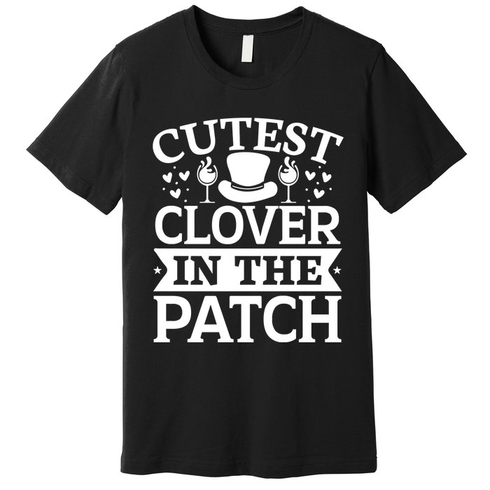 Cutest Clover In The Patch Gift Premium T-Shirt