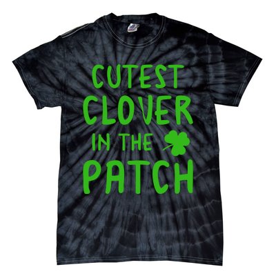 Cutest Clover In The Patch Gift Tie-Dye T-Shirt