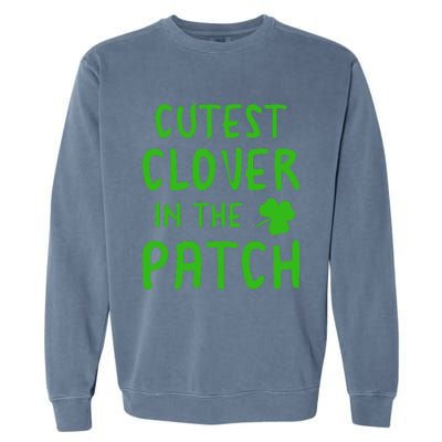 Cutest Clover In The Patch Gift Garment-Dyed Sweatshirt