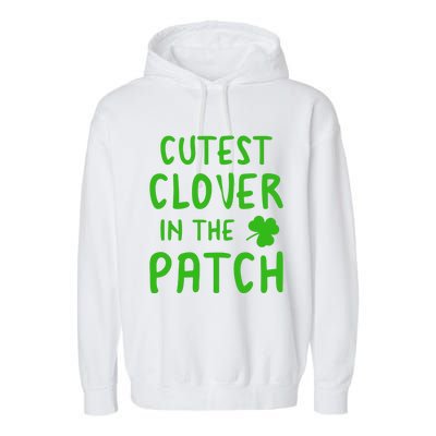 Cutest Clover In The Patch Gift Garment-Dyed Fleece Hoodie