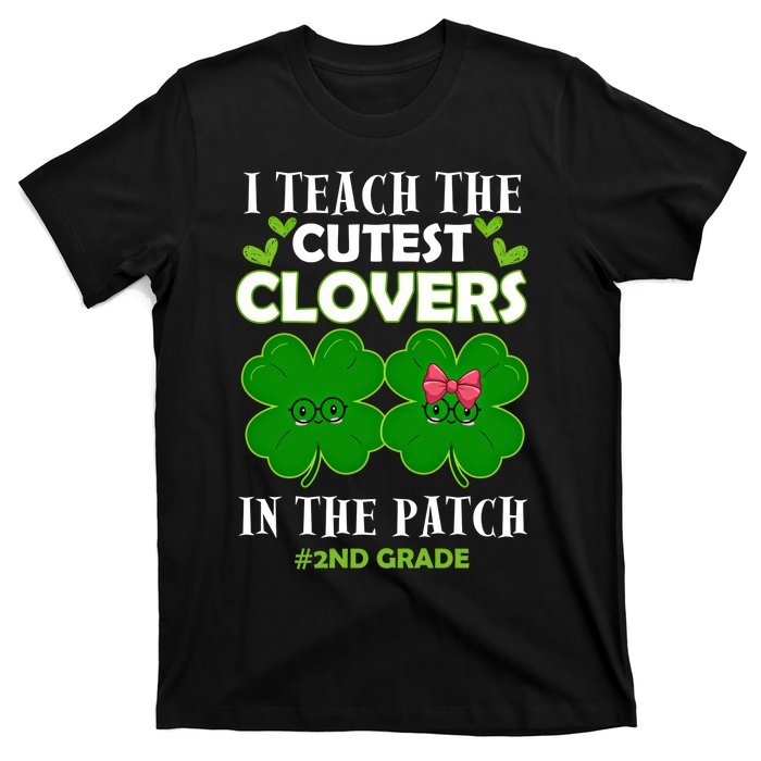 Cutest Clovers In Patch St PatrickS Day 2nd Grade Teacher Funny Gift T-Shirt