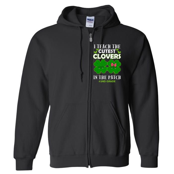 Cutest Clovers In Patch St PatrickS Day 2nd Grade Teacher Funny Gift Full Zip Hoodie