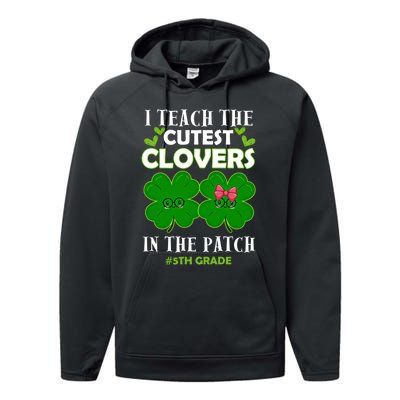 Cutest Clovers In Patch St PatrickS Day 5th Grade Teacher Cool Gift Performance Fleece Hoodie