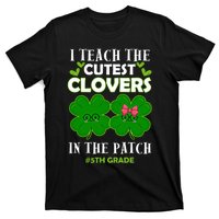 Cutest Clovers In Patch St PatrickS Day 5th Grade Teacher Cool Gift T-Shirt