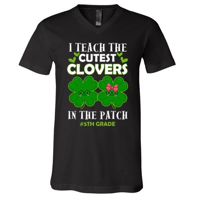 Cutest Clovers In Patch St PatrickS Day 5th Grade Teacher Cool Gift V-Neck T-Shirt