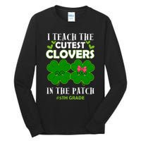 Cutest Clovers In Patch St PatrickS Day 5th Grade Teacher Cool Gift Tall Long Sleeve T-Shirt