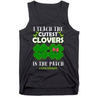 Cutest Clovers In Patch St PatrickS Day 5th Grade Teacher Cool Gift Tank Top