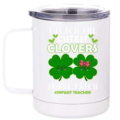 Cutest Clovers In Patch St PatrickS Day Infant Teacher Cute Gift 12 oz Stainless Steel Tumbler Cup