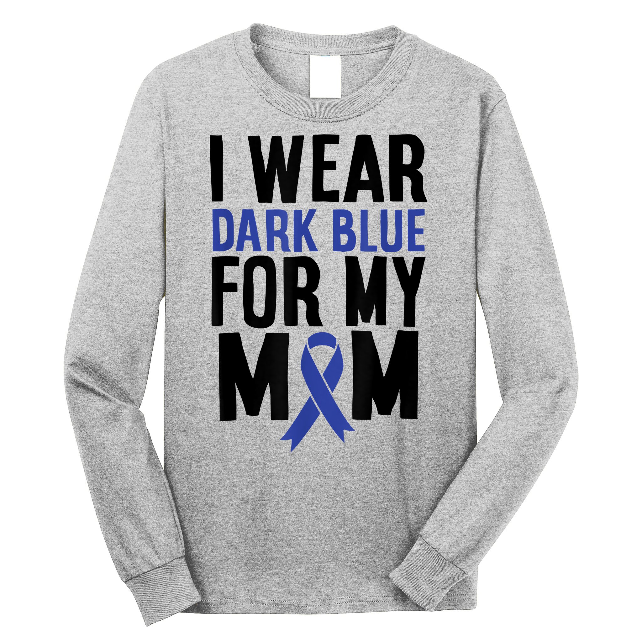 Colon Cancer I Wear For Mom Colon Cancer Support Long Sleeve Shirt