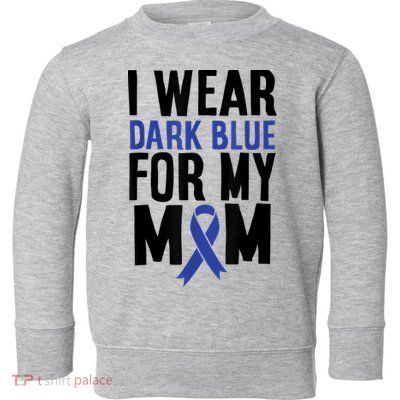 Colon Cancer I Wear For Mom Colon Cancer Support Toddler Sweatshirt