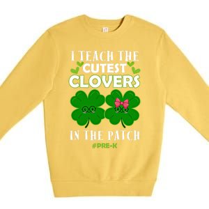 Cutest Clovers In Patch St PatrickS Day Prek Teacher Funny Gift Premium Crewneck Sweatshirt