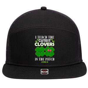 Cutest Clovers In Patch St PatrickS Day Prek Teacher Funny Gift 7 Panel Mesh Trucker Snapback Hat