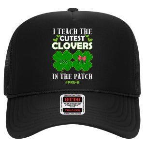 Cutest Clovers In Patch St PatrickS Day Prek Teacher Funny Gift High Crown Mesh Back Trucker Hat