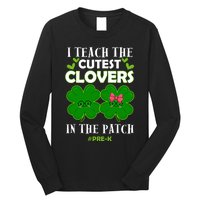 Cutest Clovers In Patch St PatrickS Day Prek Teacher Funny Gift Long Sleeve Shirt